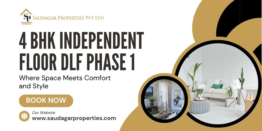 You are currently viewing 4 BHK Independent Floor DLF Phase 1 – Complete Buying & Investment Guide